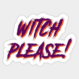 Witch Please! Sticker